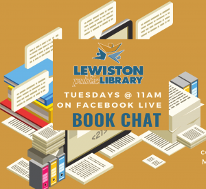 Lewiston Public Library Book Chat, Tuesdays @ 11 AM on Facebook Live