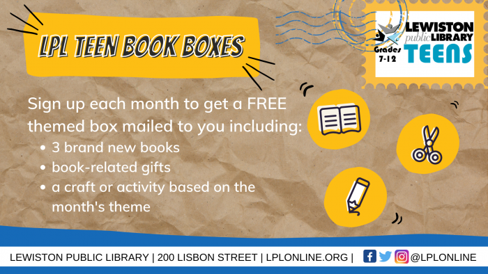 LPL Teen Book Boxes! Sign up each month to get a FREE themed box mailed to you.