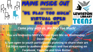 Maine Inside Out presents "We Play too Much" Virtual Open Mic Night