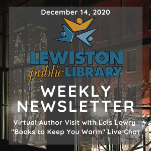 December 14, 2020 Lewiston Public Library Weekly Newsletter
