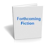 Forthcoming Fiction