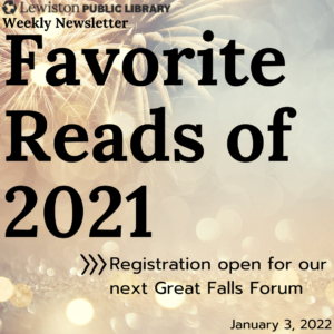 January 3, 2022, Weekly newsletter, favorite reads of 2021, registration open for our next Great Falls Forum