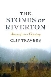 Book Cover for Stones of Riverton by Clif Travers. Shows a cemetery with a forest behind it.