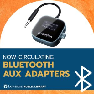 Graphic for Bluetooth Aux adapters. Above, a photo of a square electronic device with a volume knob on one side and an audio cable sticking out of the top. Below, text reads "now circulating Bluetooth aux adapters." The Library logo is beneath; the Bluetooth logo is to the right. Links to media file.