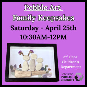 Graphic for the Pebble Art Family Keepsakes program.